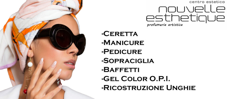 Centro Estetico Nouvelle esthetique cosmetici frattamaggiore napoli profumeria di nicchia manicure pedicure dermo tricopigmentazione trattamento corpo viso mani piedi